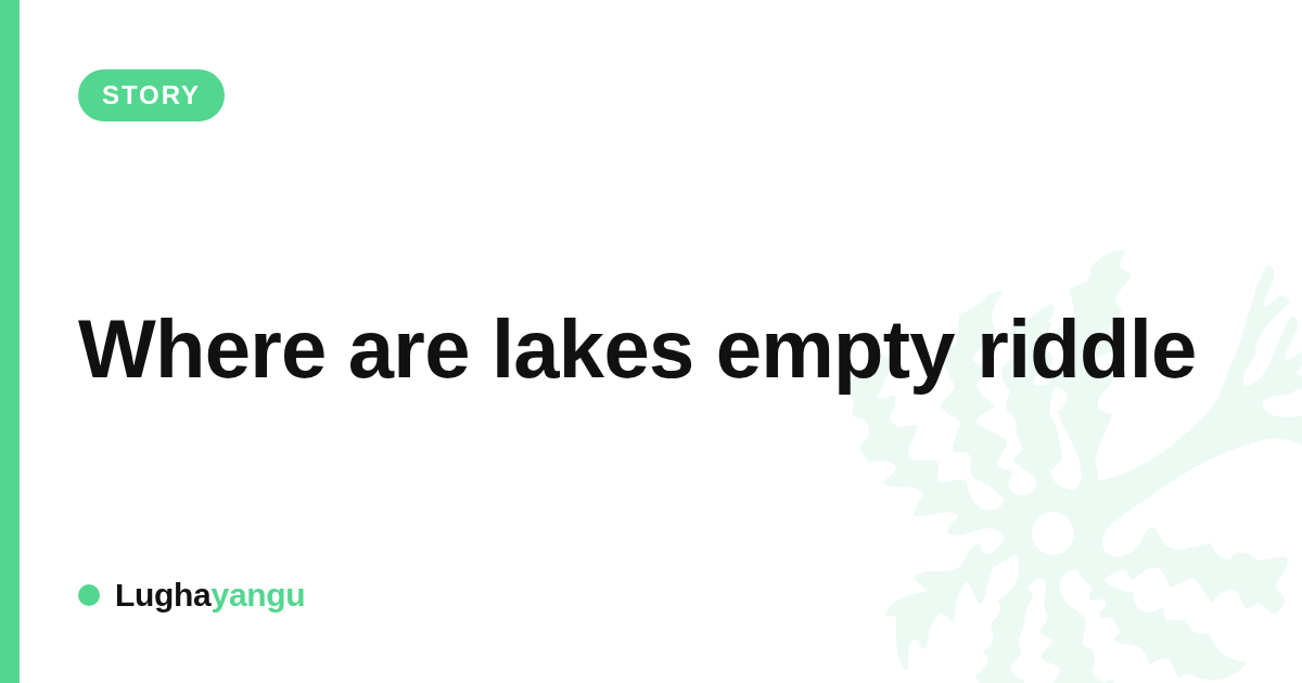 Where are lakes empty riddle