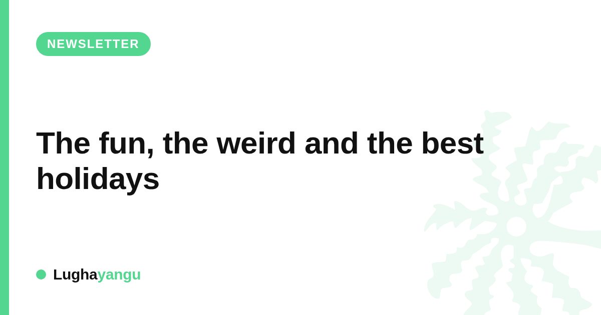 The fun, the weird and the best holidays
