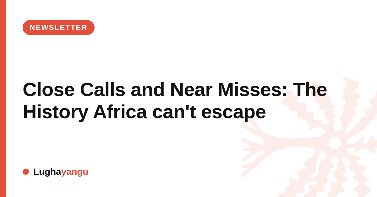 Close Calls and Near Misses: The History Africa can't escape