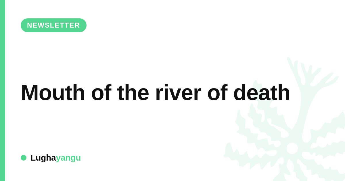 Mouth of the river of death