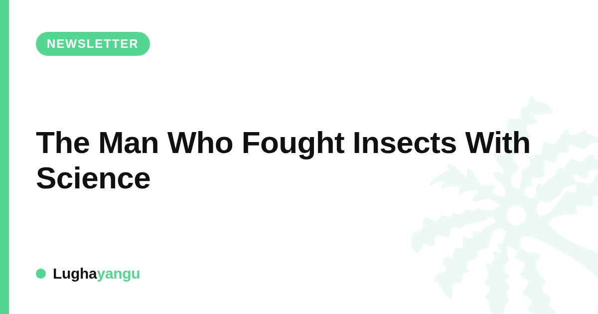 The Man Who Fought Insects With Science