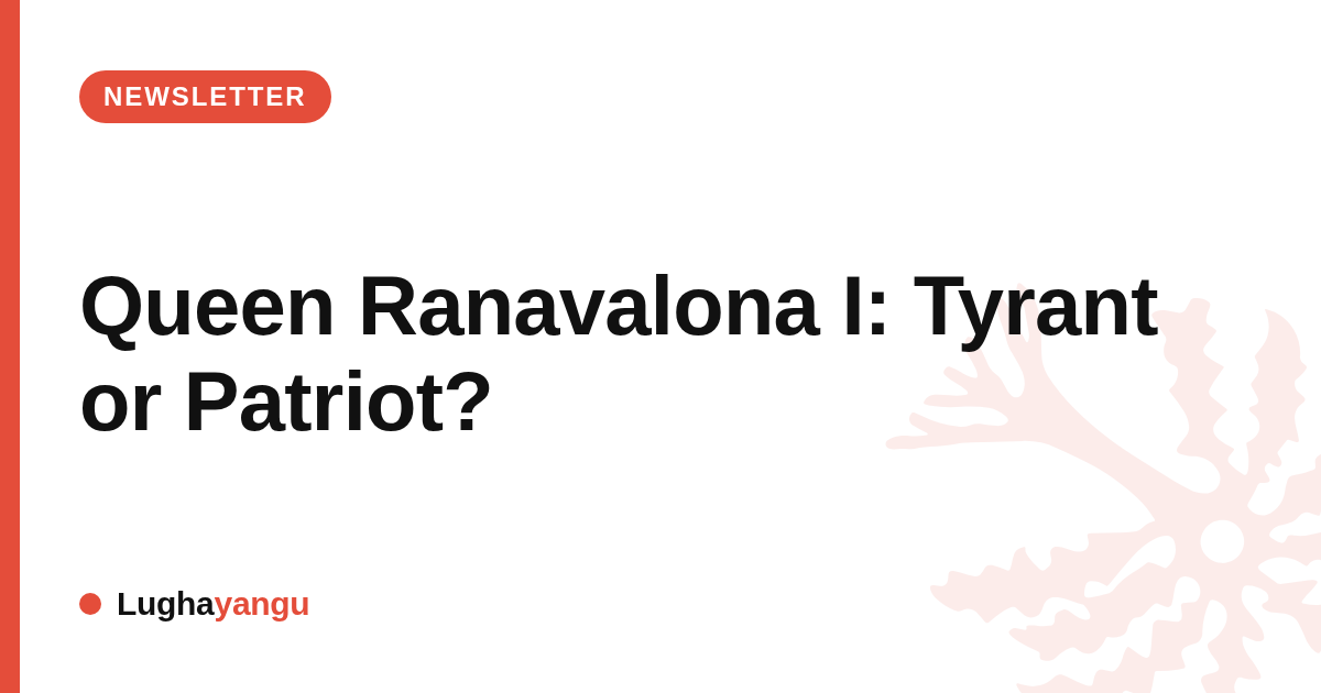 Queen Ranavalona I: Tyrant or Patriot?