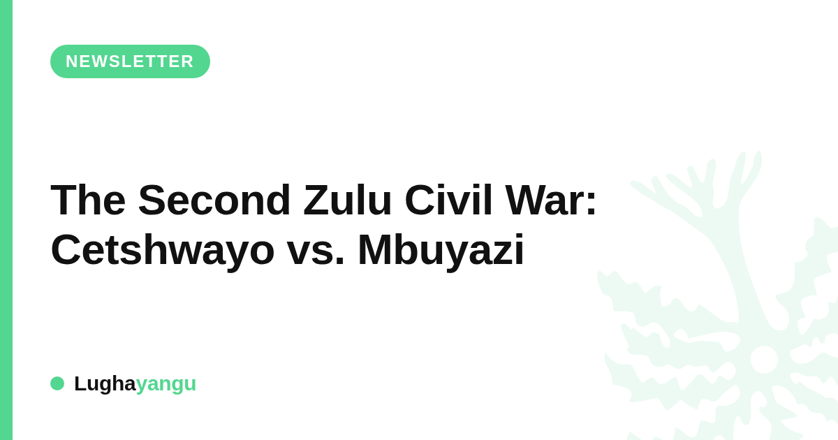 The Second Zulu Civil War: Cetshwayo vs. Mbuyazi