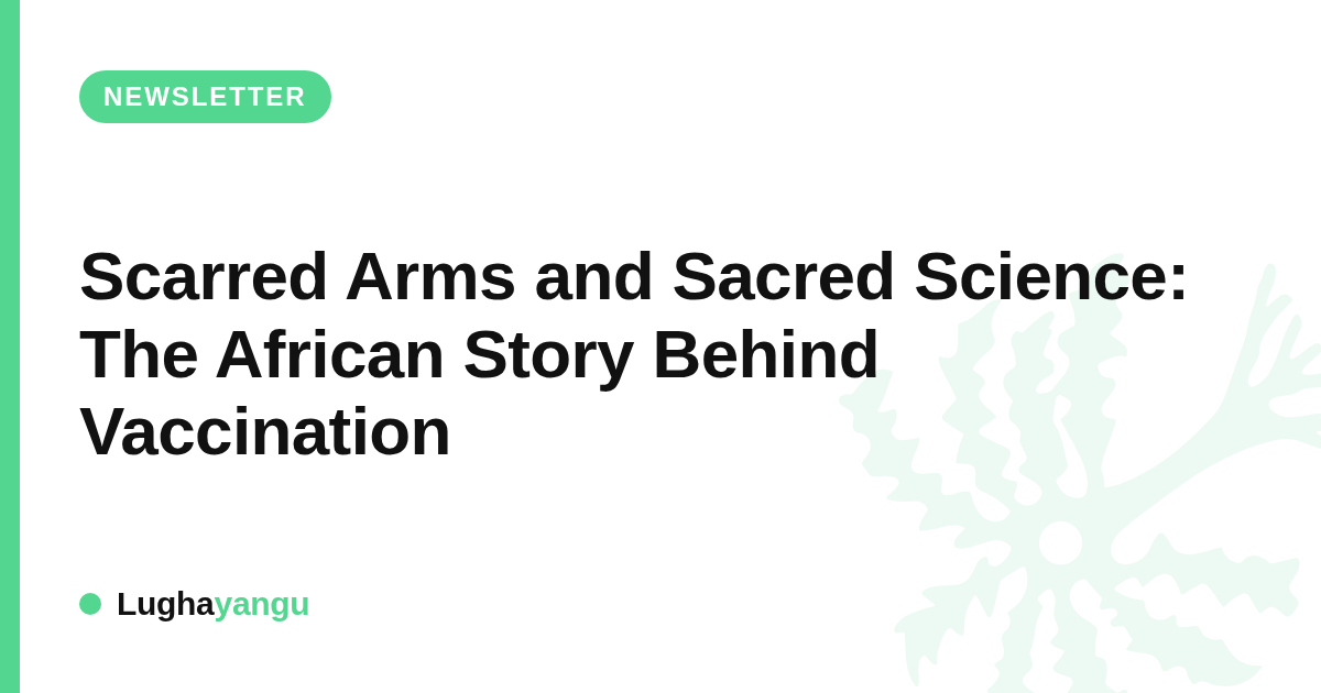 Scarred Arms and Sacred Science: The African Story Behind Vaccination
