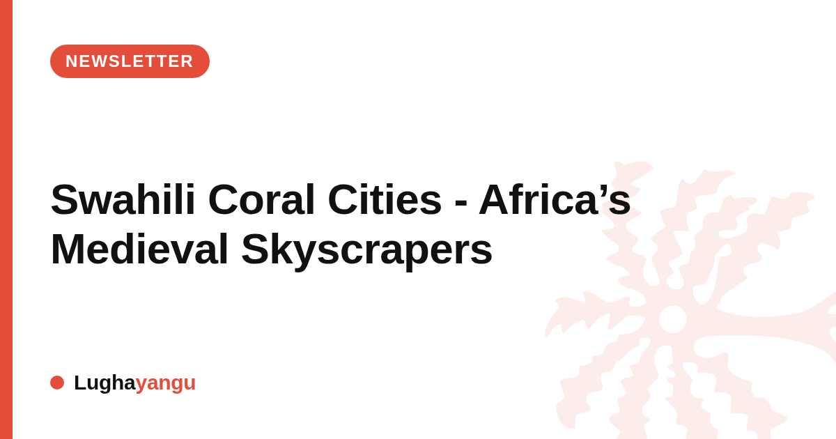 Swahili Coral Cities - Africa’s Medieval Skyscrapers