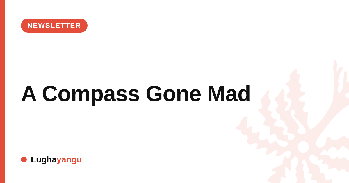 A Compass Gone Mad