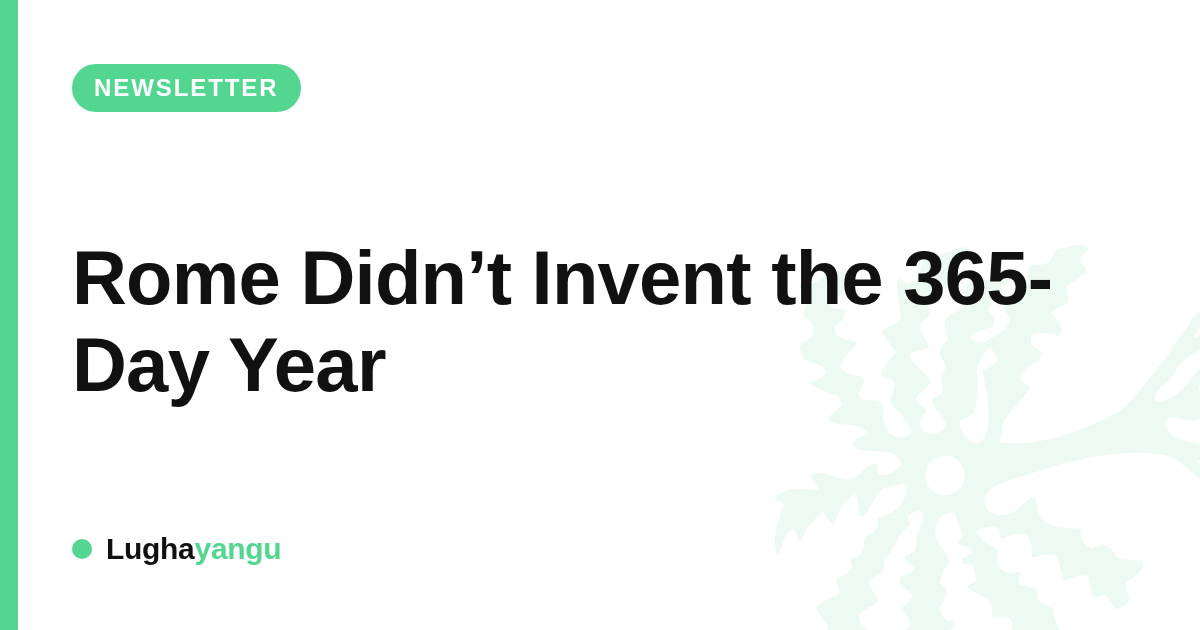 Rome Didn’t Invent the 365-Day Year